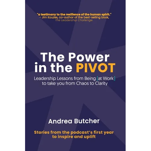The Power in the PIVOT: Leadership Lessons From Being [at Work] - Paperback