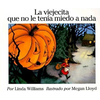 La Viejecita Que No Le Tenia Miedo a NADA: The Little Old Lady Who Was Not Afraid of Anything (Spanish Edition) - Paperback