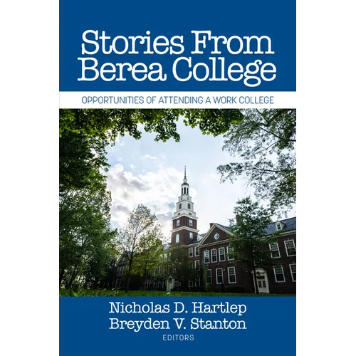 Stories from Berea College: Opportunities of Attending a Work College - Hardcover