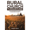 Rural Church Turnaround: Real Life Experiences of Rural Pastors and Lay-Leaders - Paperback