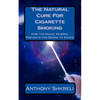 The Natural Cure For Cigarette Smoking: How the Magic Mineral Prevents the Desire to Smoke - Paperback