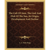 The Cult Of Aten, The God And Disk Of The Sun, Its Origin, Development And Decline - Paperback