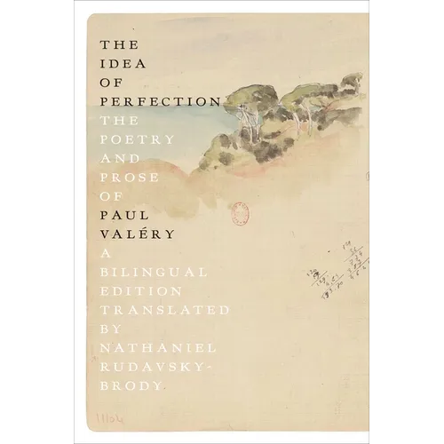 The Idea of Perfection: The Poetry and Prose of Paul Valéry; A Bilingual Edition - Paperback