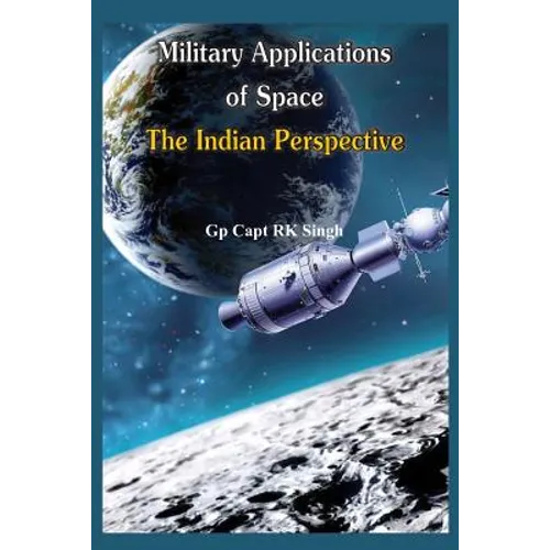 Military Application of Space: The Indian Perspectives - Paperback