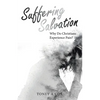 Suffering Salvation: Why Do Christians Experience Pain? - Paperback