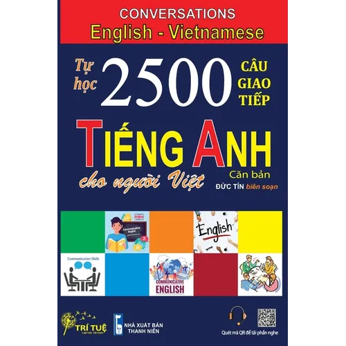 Conversations English Vietnamese: Tự học 2500 Câu giao tiếp Tiếng Anh dành cho người Việt - Paperback