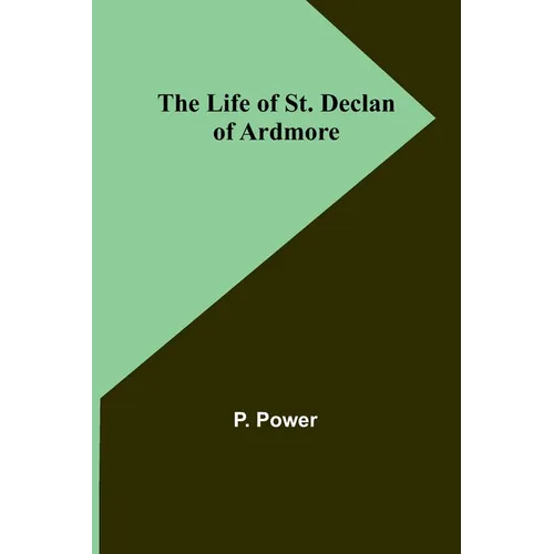 The Life of St. Declan of Ardmore - Paperback