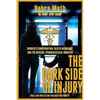 The Dark Side of Injury: Navigating Worker's Compensation, Health Insurance, and the Medical-Pharmaceutical Industry - Paperback