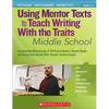 Using Mentor Texts to Teach Writing With the Traits: Middle School - Paperback