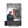 Secretos Intensos del Palo Mayombe: Cada Persona Tiene Su Verdad, O Mejor Dicho Su Forma de Pensar Que Le Es Peculiar, Por Estar de Acuerdo Con Su Tem - Paperback