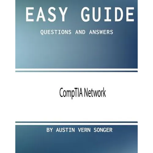 Easy Guide: CompTIA Network: Questions and Answers - Paperback