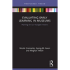 Evaluating Early Learning in Museums: Planning for Our Youngest Visitors - Paperback