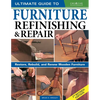 Ultimate Guide to Furniture Refinishing & Repair, 2nd Revised Edition: Restore, Rebuild, and Renew Wooden Furniture - Paperback