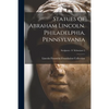 Statues of Abraham Lincoln. Philadelphia, Pennsylvania; Sculptors - S Schweizer 2 - Paperback