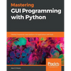 Mastering GUI Programming with Python: Develop impressive cross-platform GUI applications with PyQt - Paperback