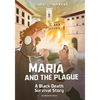 Maria and the Plague: A Black Death Survival Story - Paperback