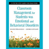 Classroom Management for Students with Emotional and Behavioral Disorders: A Step-By-Step Guide for Educators - Paperback