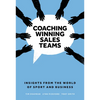Coaching Winning Sales Teams: Insights from the World of Sport and Business - Hardcover