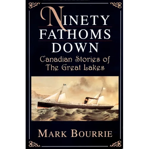 Ninety Fathoms Down: Canadian Stories of the Great Lakes - Paperback