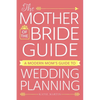 The Mother of the Bride Guide: A Modern Mom's Guide to Wedding Planning - Paperback