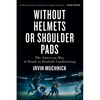 Without Helmets or Shoulder Pads: The American Way of Death in Football Conditioning - Paperback
