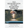 No Redemption in the Rearview Mirror: A 90-Day Journey Intended to Navigate Change & Reach Your Divine Destination - Paperback
