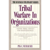 Tribal Warfare in Organizations (Revised) - Paperback
