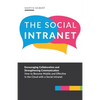 The Social Intranet: Encouraging Collaboration and Strengthening Communication. How to Become Mobile and Effective in the Cloud with a Social Intranet - Paperback
