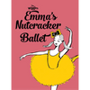 Emma's Nutcracker Ballet - Hardcover