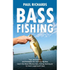 Bass Fishing: Tips, Techniques, and Strategies for Catching Big Bass (Learn the Most Effective Bass Fishing Techniques to Catch Largemouth Bass) - Paperback