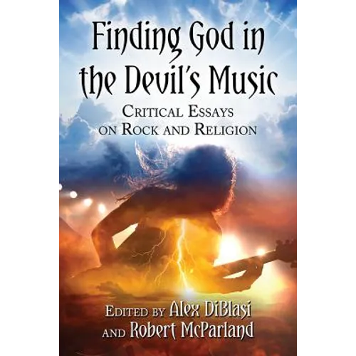 Finding God in the Devil's Music: Critical Essays on Rock and Religion - Paperback
