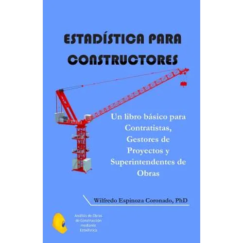 Estadística para Constructores: Un libro básico para Contratistas, Gestores de Proyectos y Superintendentes de Obras - Paperback