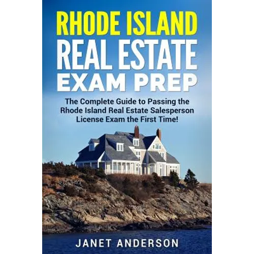 Rhode Island Real Estate Exam Prep: The Complete Guide to Passing the Rhode Island Real Estate Salesperson License Exam the First Time! - Paperback
