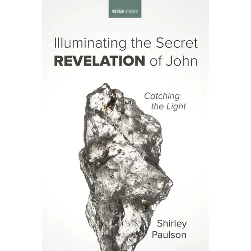 Illuminating the Secret Revelation of John: Catching the Light - Paperback