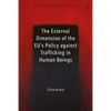 External Dimension of the Eu's Policy Against Trafficking in Human Beings - Paperback