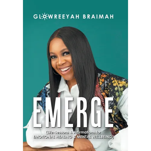 Emerge: (Life-Lessons & Affirmations for Emotional Healing & Mental Wellbeing) - Hardcover