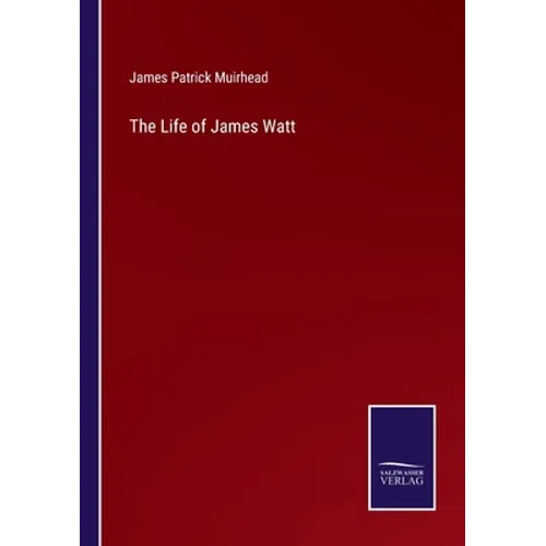 The Life of James Watt - Paperback