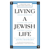 Living a Jewish Life, Revised and Updated: Jewish Traditions, Customs, and Values for Today's Families - Paperback
