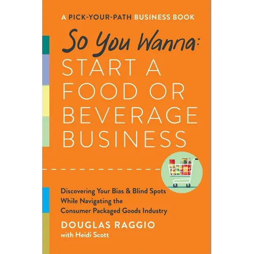 So You Wanna: Start a Food or Beverage Business: A Pick-Your-Path Business Book - Hardcover