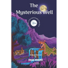 The Mysterious Well: Winner of the Saint-Exupéry Prize 2015. Amazing Picture Book. children's mystery for preteen boys and girls - Paperback
