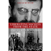 Liberating Society from the State and Other Writings: A Political Reader - Paperback