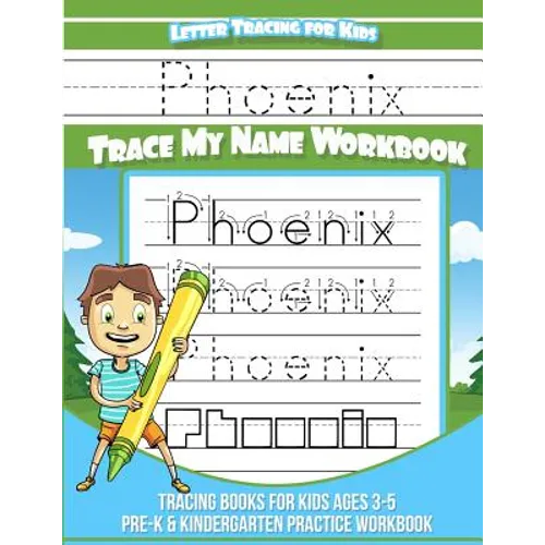 Phoenix Letter Tracing for Kids Trace my Name Workbook: Tracing Books for Kids ages 3 - 5 Pre-K & Kindergarten Practice Workbook - Paperback