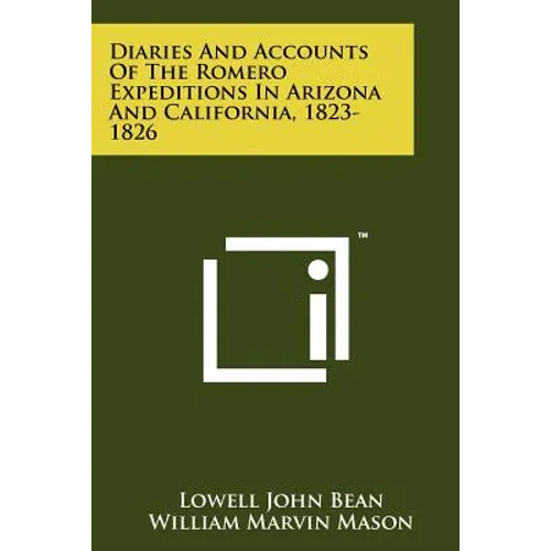 Diaries And Accounts Of The Romero Expeditions In Arizona And California, 1823-1826 - Paperback