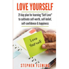 Love Yourself: 21 Day Plan for Learning Self-Love To Cultivate Self-Worth, Self-Belief, Self-Confidence, Happiness - Paperback