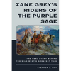 Zane Grey's Riders of the Purple Sage: The Real Story Behind the Wild West's Greatest Tale - Hardcover