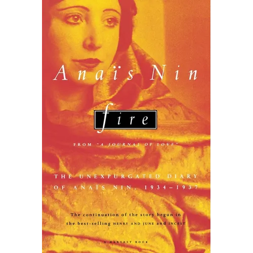 Fire: From "A Journal of Love" the Unexpurgated Diary of Anaïs Nin, 1934-1937 - Paperback