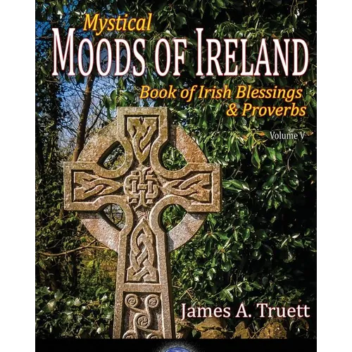 Book of Irish Blessings & Proverbs: Mystical Moods of Ireland, Vol. V - Paperback