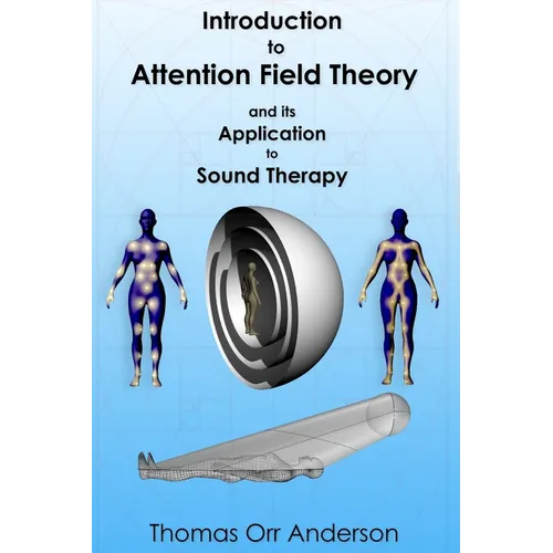Introduction to Attention Field Theory & its Application to Sound Healing - Paperback