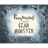 Raymund and the Fear Monster - Hardcover