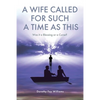 A Wife Called for Such a Time as This: Was It a Blessing or a Curse? - Paperback